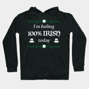 100% Irish Today Funny St. Patrick's Day Gift Hoodie